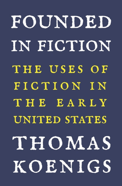 Book cover of: Founded in Fiction. By: Thomas Koenigs