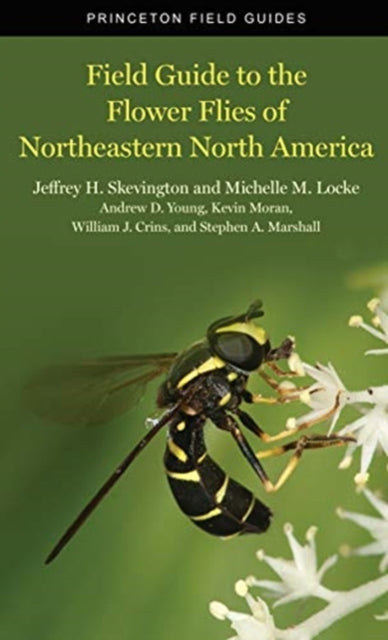 Book cover of: Field Guide to the Flower Flies of Northeastern North America. By: Jeffrey H Skevington