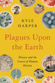 Book cover of: Plagues Upon the Earth. By: Kyle Harper