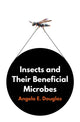 Book cover of: Insects and Their Beneficial Microbes. By: Angela E. Douglas