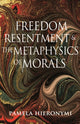 Book cover of: Freedom, Resentment, and the Metaphysics of Morals. By: Pamela Hieronymi