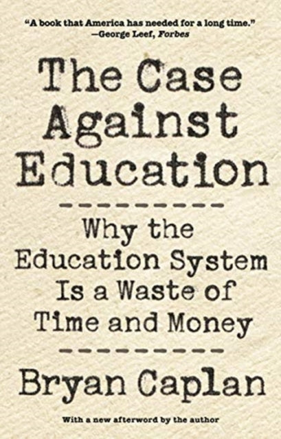 Book cover of: Case against Education. By: Bryan Caplan