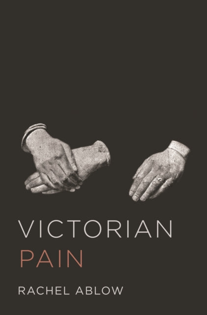 Book cover of: Victorian Pain. By: Rachel Ablow