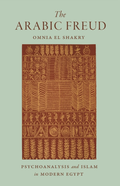Book cover of: Arabic Freud. By: Omnia El Shakry