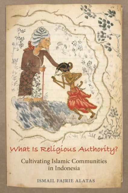 Book cover of: What Is Religious Authority?. By: Ismail Fajrie Alatas