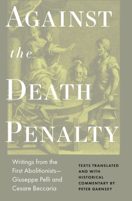 Book cover of: Against the Death Penalty. By: Peter Garnsey