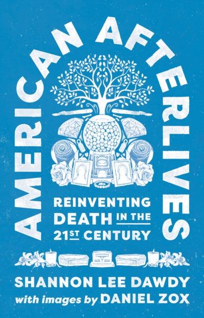 Book cover of: American Afterlives. By: Shannon Lee Dawdy