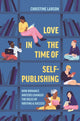 Book cover of: Love in the Time of Self-Publishing. By: Christine M. Larson