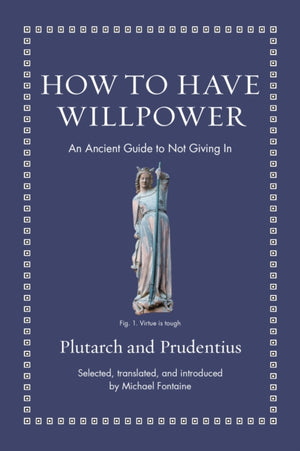 How to Have Willpower, An Ancient Guide to Not Giving In
