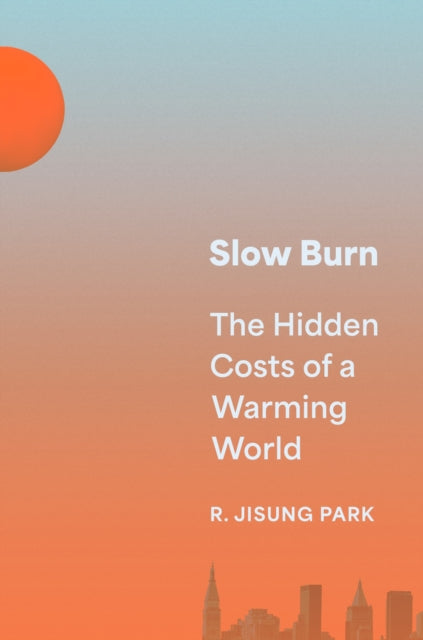 Book cover of: Slow Burn. By: R. Jisung Park