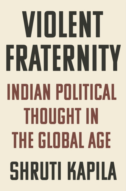 Book cover of: Violent Fraternity. By: Shruti Kapila