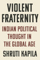 Book cover of: Violent Fraternity. By: Shruti Kapila