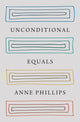 Book cover of: Unconditional Equals. By: Anne Phillips