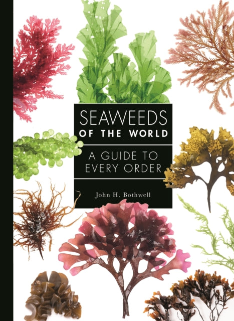 Book cover of: Seaweeds of the World. By: John Bothwell