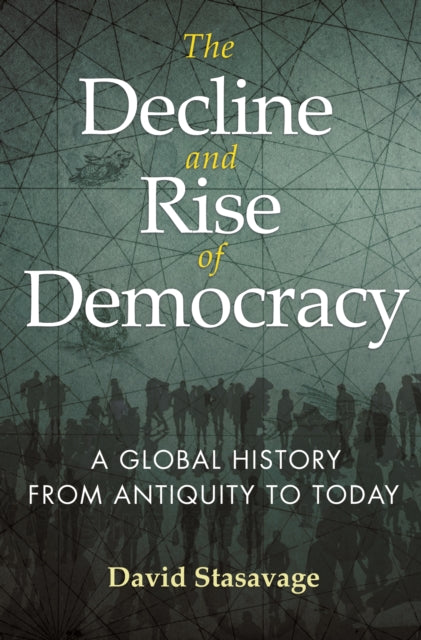 Book cover of: Decline and Rise of Democracy. By: David Stasavage