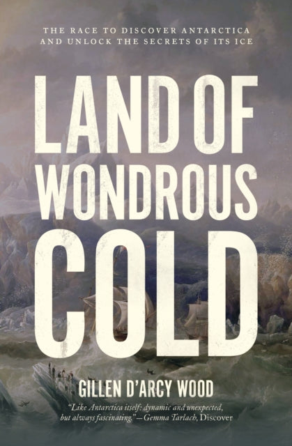Book cover of: Land of Wondrous Cold. By: Gillen D'Arcy Wood