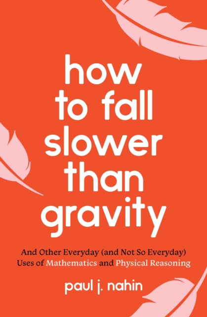 Book cover of: How to Fall Slower Than Gravity. By: Paul J. Nahin