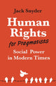 Book cover of: Human Rights for Pragmatists. By: Jack Snyder