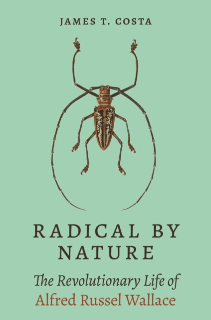Book cover of: Radical by Nature. By: James T. Costa