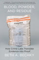 Book cover of: Blood, Powder, and Residue. By: Beth A. Bechky