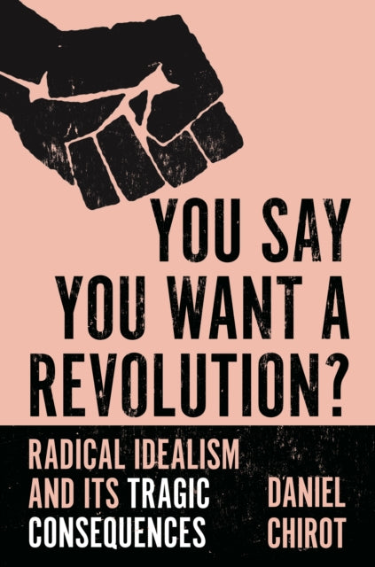 Book cover of: You Say You Want a Revolution?. By: Daniel Chirot