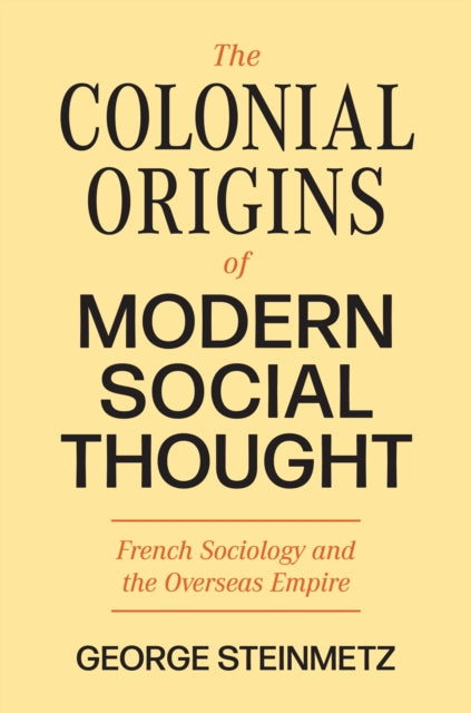 Book cover of: Colonial Origins of Modern Social Thought. By: George Steinmetz