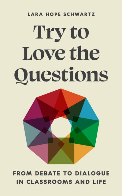 Book cover of: Try to Love the Questions. By: Lara Schwartz