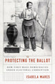 Book cover of: Protecting the Ballot. By: Isabela Mares