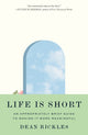 Book cover of: Life Is Short. By: Dean Rickles