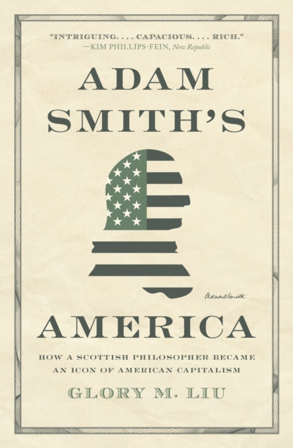 Book cover of: Adam Smith’s America. By: Glory M. Liu