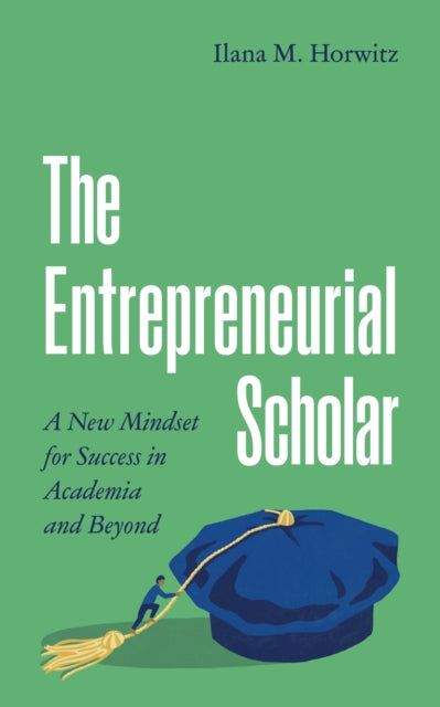 Book cover of: Entrepreneurial Scholar. By: Ilana M. Horwitz