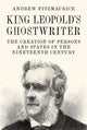 Book cover of: King Leopold's Ghostwriter. By: Andrew Fitzmaurice