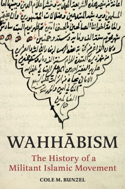 Wahhabism, The History of a Militant Islamic Movement 9780691241593 Cole M. Bunzel