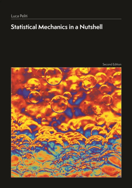Book cover of: Statistical Mechanics in a Nutshell, Second Edition. By: Luca Peliti