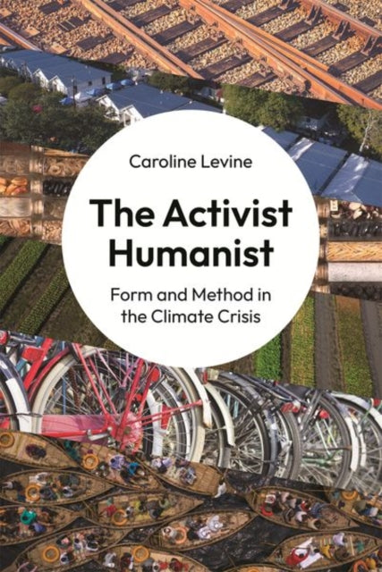 Book cover of: Activist Humanist. By: Caroline Levine