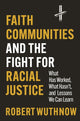 Book cover of: Faith Communities and the Fight for Racial Justice. By: Robert Wuthnow