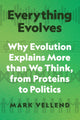 Everything Evolves, Why Evolution Explains More than We Think, from Proteins to Politics 9780691253404 Mark Vellend