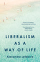 Book cover of: Liberalism as a Way of Life
