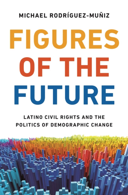 Book cover of: Figures of the Future. By: Michael Rodríguez-Muñiz
