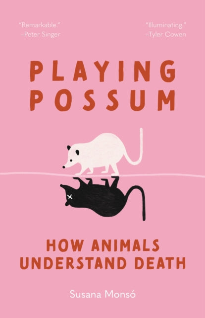 Playing Possum, How Animals Understand Death 9780691260761 Susana Monsó