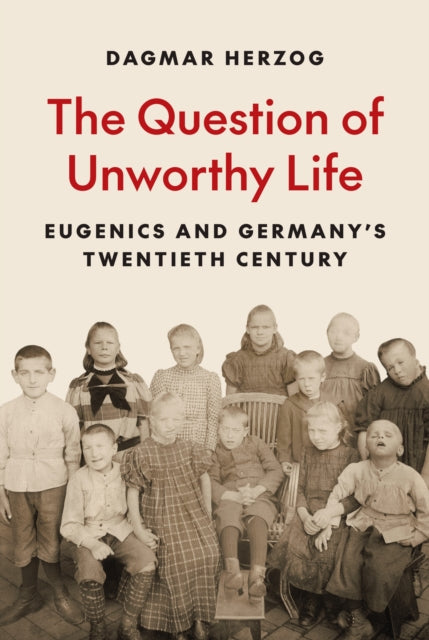 Book cover of: Question of Unworthy Life. By: Dagmar Herzog