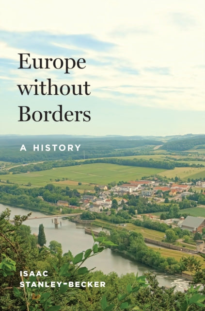 Book cover of: Europe without Borders. By: Isaac Stanley-Becker