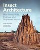 Insect Architecture, How Insects Build, Engineer, and Shape Their World 9780691275239 Michael S. Engel