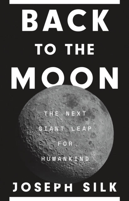 Back to the Moon, The Next Giant Leap for Humankind