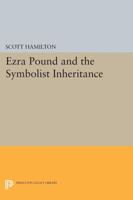 Book cover of: Ezra Pound and the Symbolist Inheritance. By: Scott Hamilton