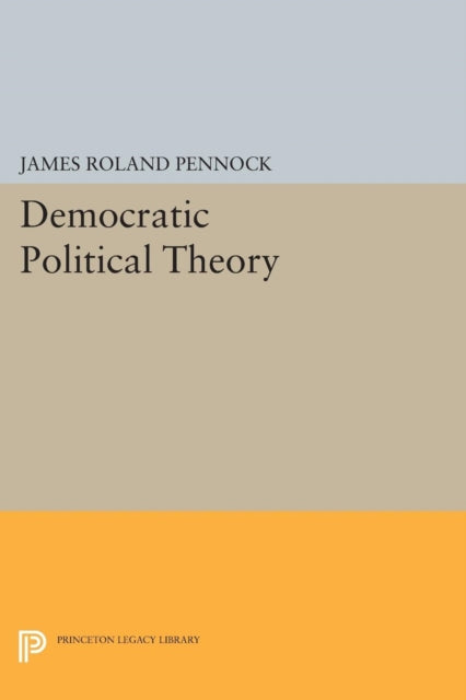 Book cover of: Democratic Political Theory. By: James Roland Pennock