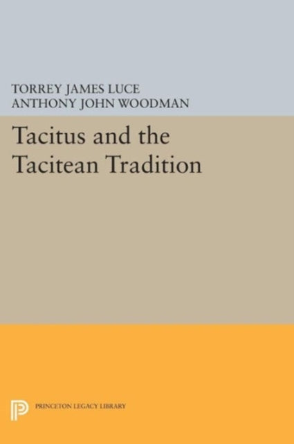 Book cover of: Tacitus and the Tacitean Tradition. By: Torrey James Luce