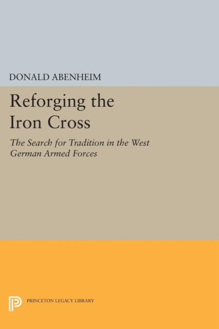 Book cover of: Reforging the Iron Cross. By: Donald Abenheim