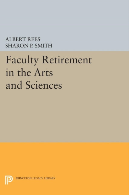 Book cover of: Faculty Retirement in the Arts and Sciences. By: Albert Rees