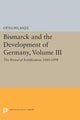Book cover of: Bismarck and the Development of Germany, Volume III. By: Otto Pflanze